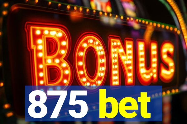 875 bet